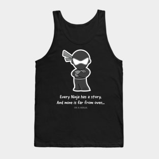 Every Ninja has a story and mine is far from over x I'M A NINJA Tank Top